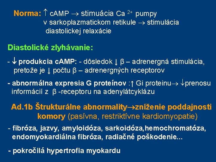 Norma: c. AMP stimuácia Ca 2+ pumpy v sarkoplazmatickom retikule stimulácia diastolickej relaxácie Diastolické Norma: c. AMP stimuácia Ca 2+ pumpy v sarkoplazmatickom retikule stimulácia diastolickej relaxácie Diastolické