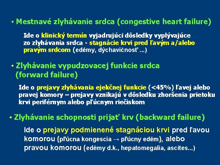 • Mestnavé zlyhávanie srdca (congestive heart failure) Ide o klinický termín vyjadrujúci dôsledky • Mestnavé zlyhávanie srdca (congestive heart failure) Ide o klinický termín vyjadrujúci dôsledky