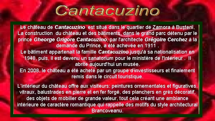 Le château de Cantacuzino est situé dans le quartier de Zamora à Buşteni. La