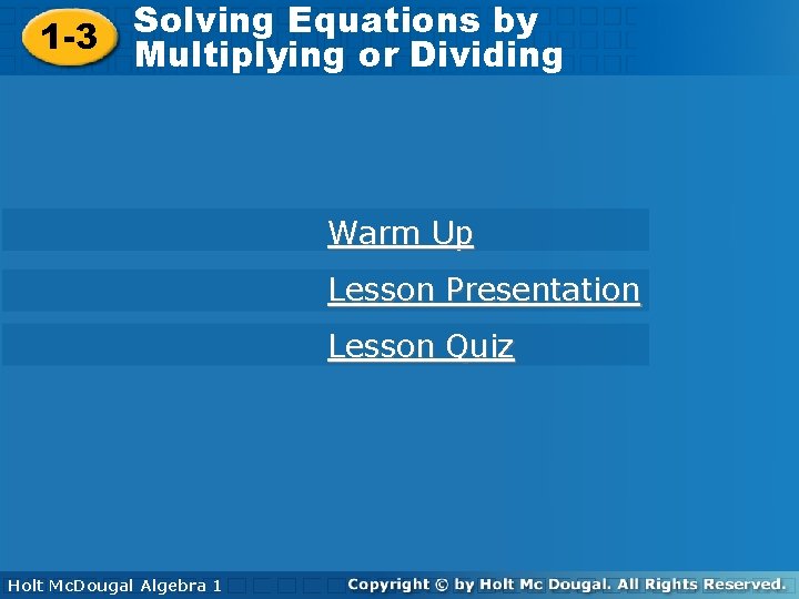 Solving Equations by by Solving Equations 1 -3 Multiplying or Dividing Warm Up Lesson