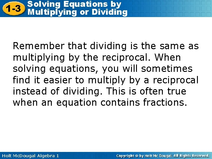 Solving Equations by 1 -3 Multiplying or Dividing Remember that dividing is the same