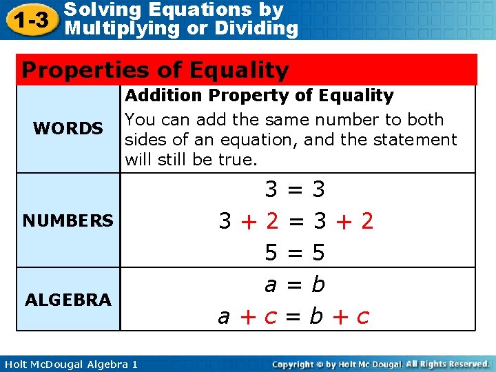 Solving Equations by 1 -3 Multiplying or Dividing Properties of Equality WORDS Addition Property