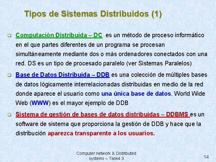 Tipos de Sistemas Distribuidos (1) q Computación Distribuida – DC es un método de