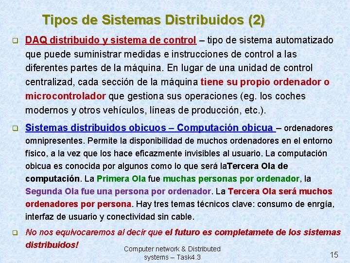 Tipos de Sistemas Distribuidos (2) q DAQ distribuido y sistema de control – tipo