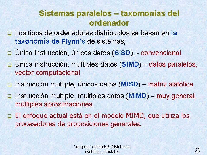 Sistemas paralelos – taxomonías del ordenador q Los tipos de ordenadores distribuidos se basan