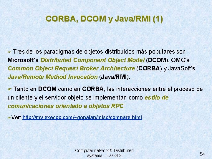 CORBA, DCOM y Java/RMI (1) Tres de los paradigmas de objetos distribuidos más populares