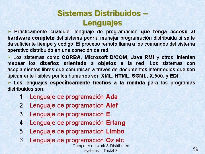 Sistemas Distribuidos – Lenguajes Prácticamente cualquier lenguaje de programación que tenga acceso al hardware