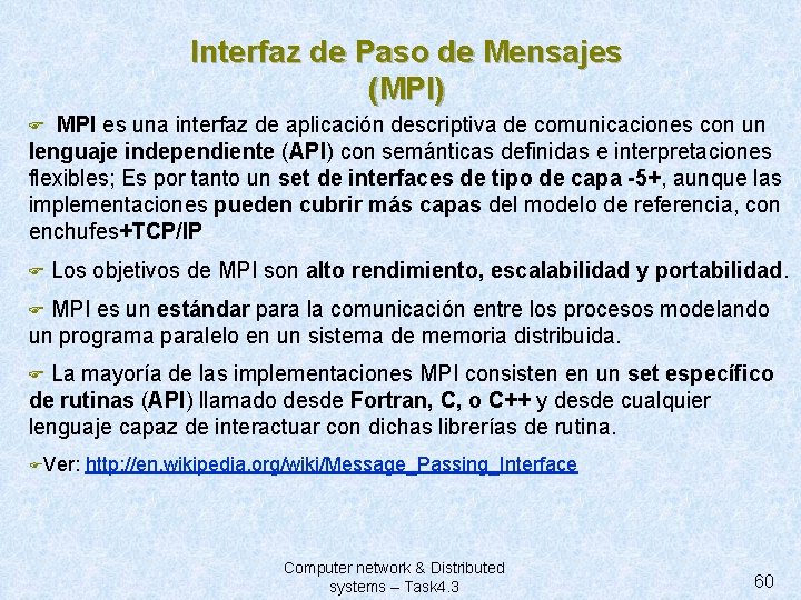 Interfaz de Paso de Mensajes (MPI) MPI es una interfaz de aplicación descriptiva de