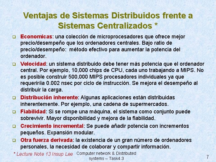 Ventajas de Sistemas Distribuidos frente a Sistemas Centralizados * q q q Economicas: una