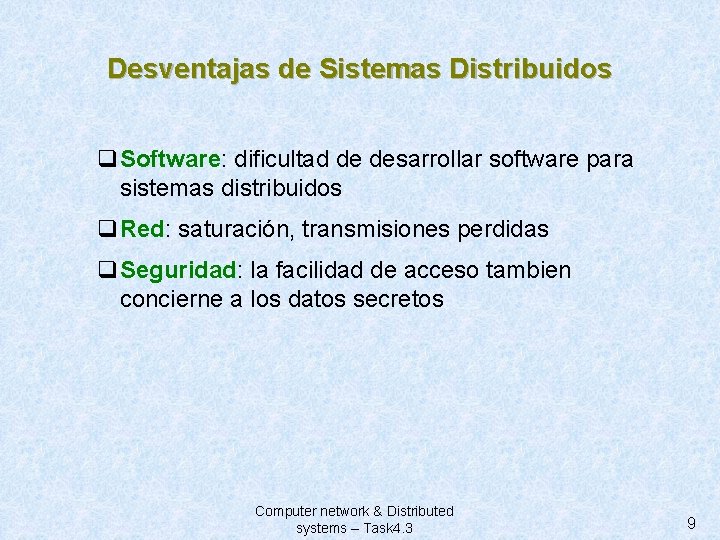 Desventajas de Sistemas Distribuidos q. Software: dificultad de desarrollar software para sistemas distribuidos q.