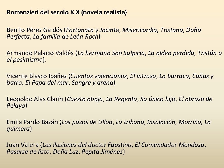 Romanzieri del secolo XIX (novela realista) Benito Pérez Galdós (Fortunata y Jacinta, Misericordia, Tristana,