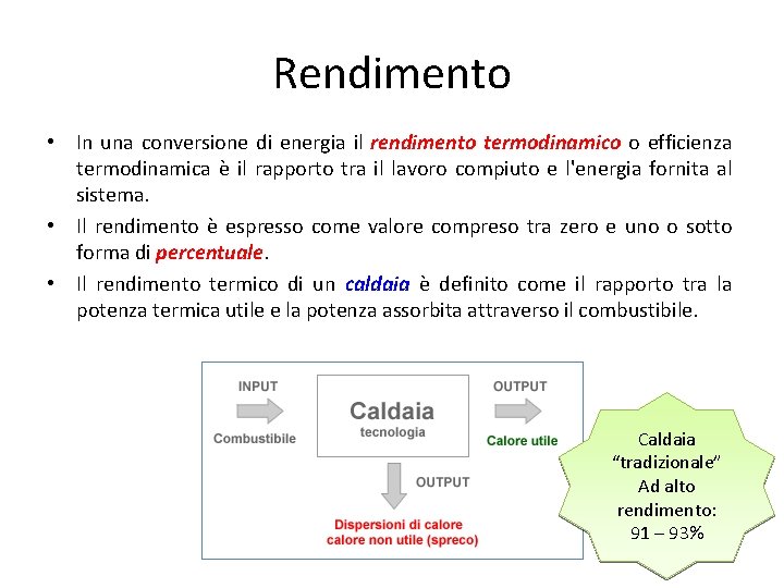 Rendimento • In una conversione di energia il rendimento termodinamico o efficienza termodinamica è