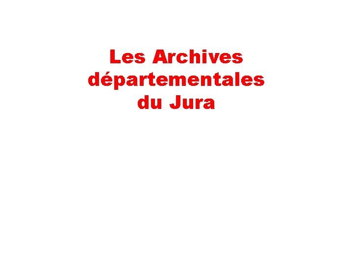 Les Archives départementales du Jura 