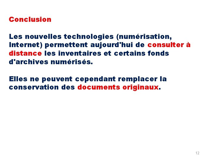 Conclusion Les nouvelles technologies (numérisation, Internet) permettent aujourd'hui de consulter à distance les inventaires