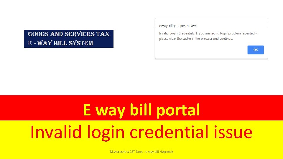 E way bill portal Invalid login credential issue Maharashtra GST Dept : e way