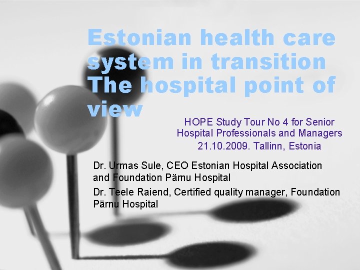 Estonian health care system in transition The hospital point of view HOPE Study Tour