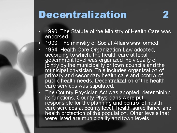 Decentralization 2 • 1990: The Statute of the Ministry of Health Care was endorsed
