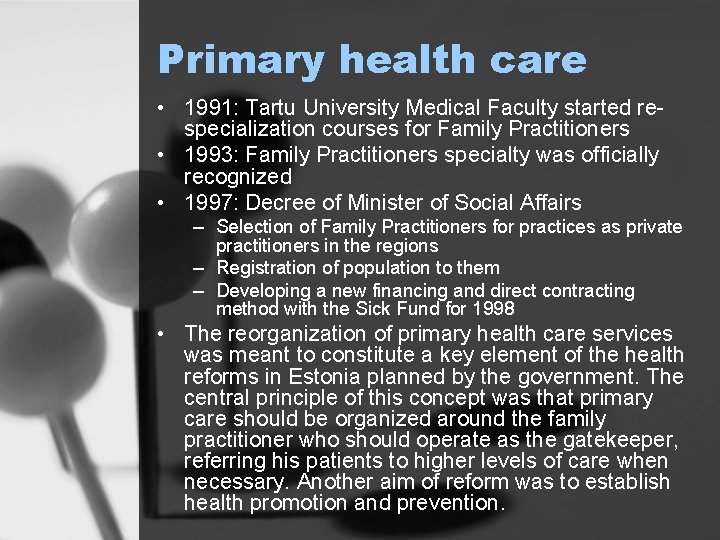 Primary health care • 1991: Tartu University Medical Faculty started respecialization courses for Family