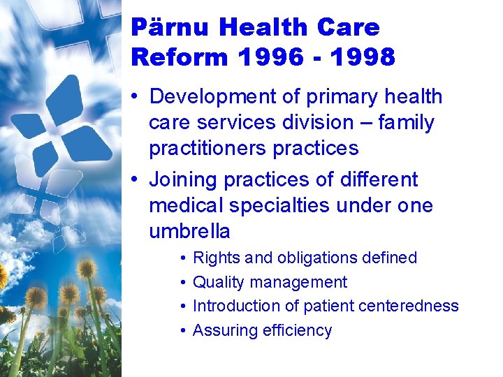 Pärnu Health Care Reform 1996 - 1998 • Development of primary health care services