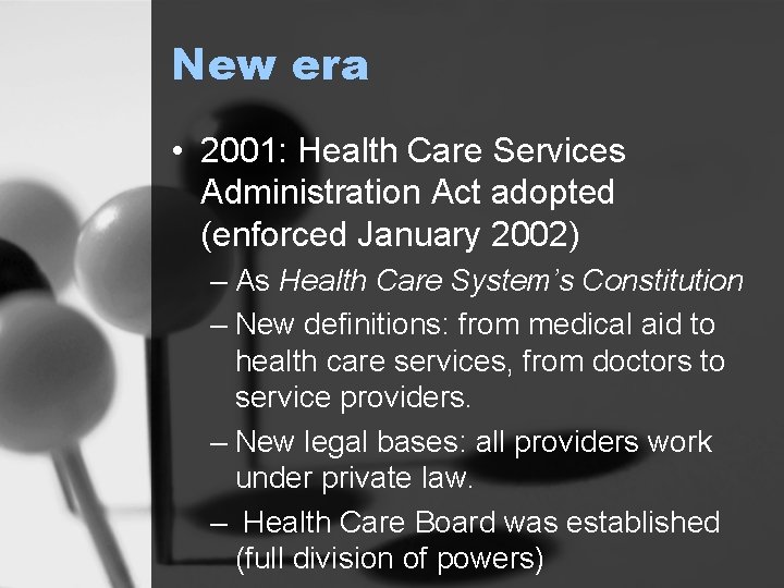 New era • 2001: Health Care Services Administration Act adopted (enforced January 2002) –