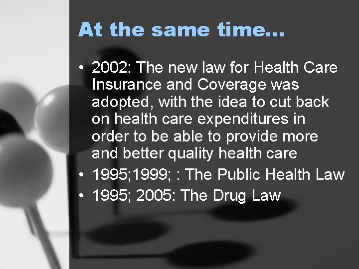 At the same time… • 2002: The new law for Health Care Insurance and