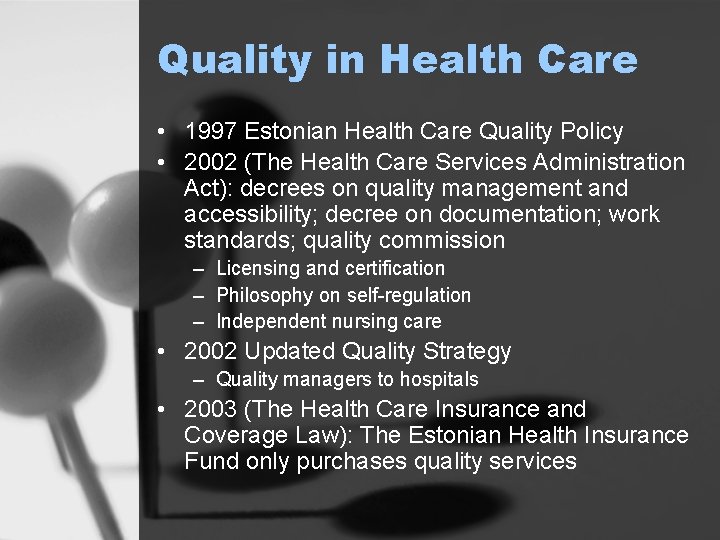 Quality in Health Care • 1997 Estonian Health Care Quality Policy • 2002 (The