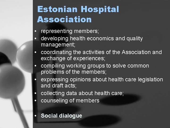Estonian Hospital Association • representing members; • developing health economics and quality management; •