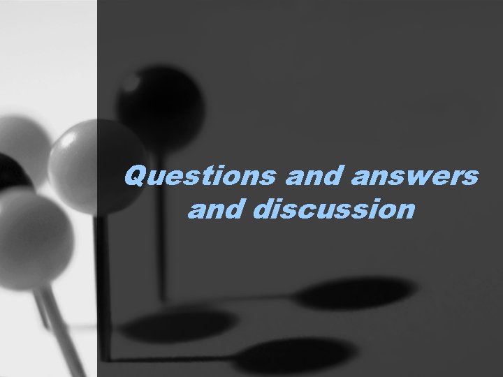 Questions and answers and discussion 