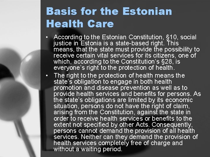Basis for the Estonian Health Care • According to the Estonian Constitution, § 10,