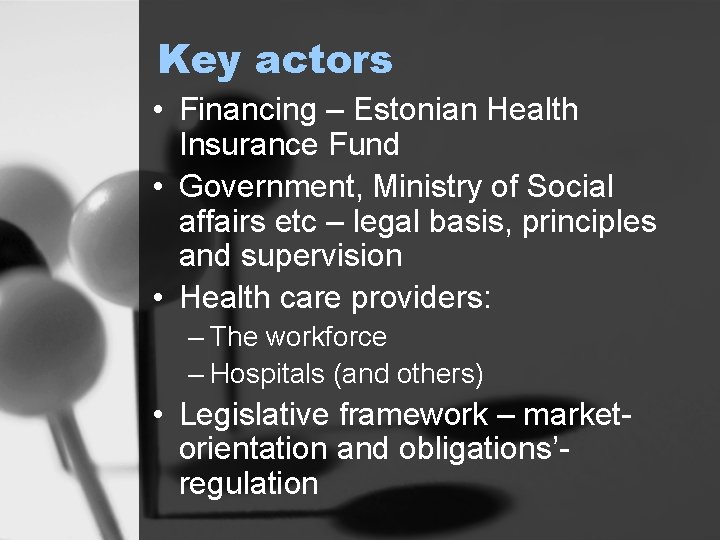 Key actors • Financing – Estonian Health Insurance Fund • Government, Ministry of Social
