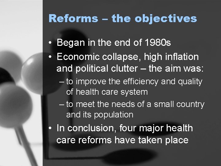 Reforms – the objectives • Began in the end of 1980 s • Economic