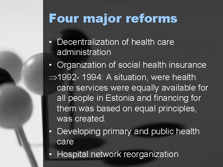 Four major reforms • Decentralization of health care administration • Organization of social health