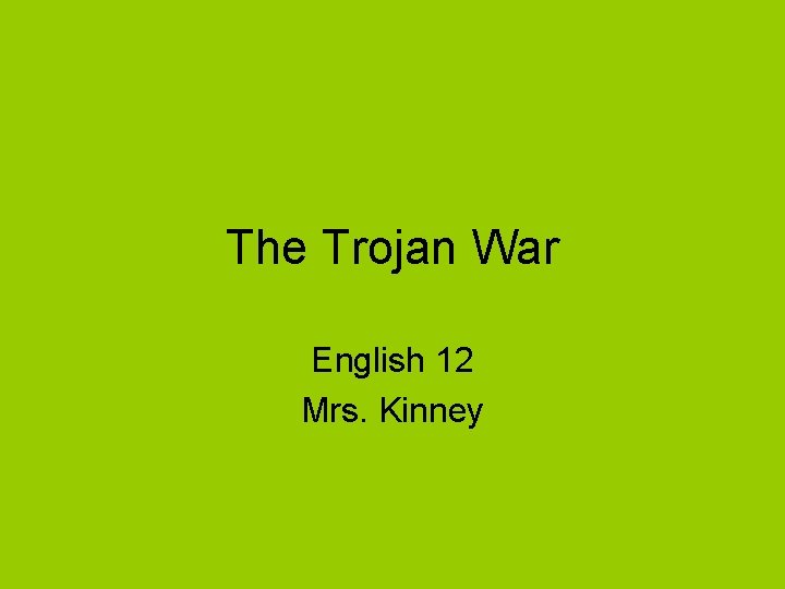 The Trojan War English 12 Mrs. Kinney 