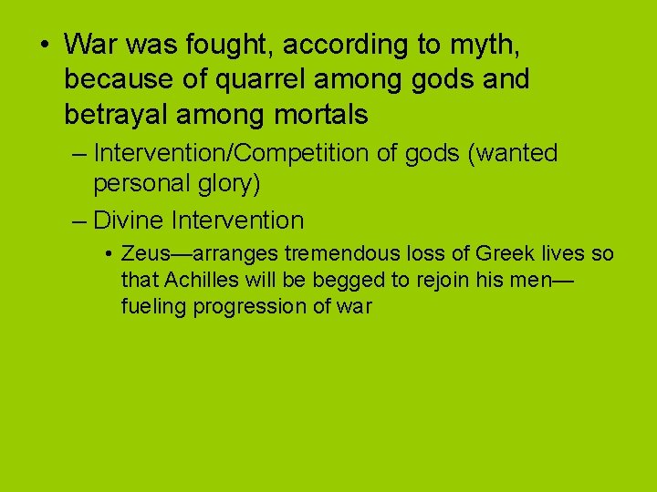  • War was fought, according to myth, because of quarrel among gods and