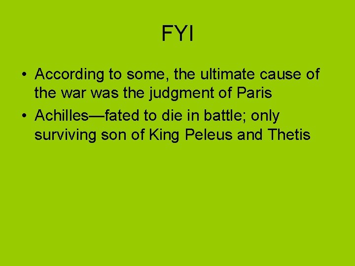 FYI • According to some, the ultimate cause of the war was the judgment