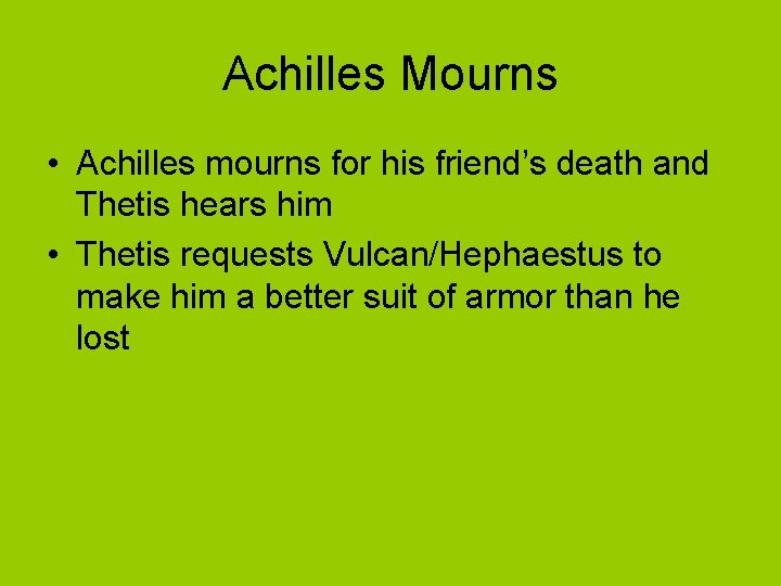 Achilles Mourns • Achilles mourns for his friend’s death and Thetis hears him •