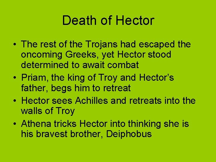 Death of Hector • The rest of the Trojans had escaped the oncoming Greeks,