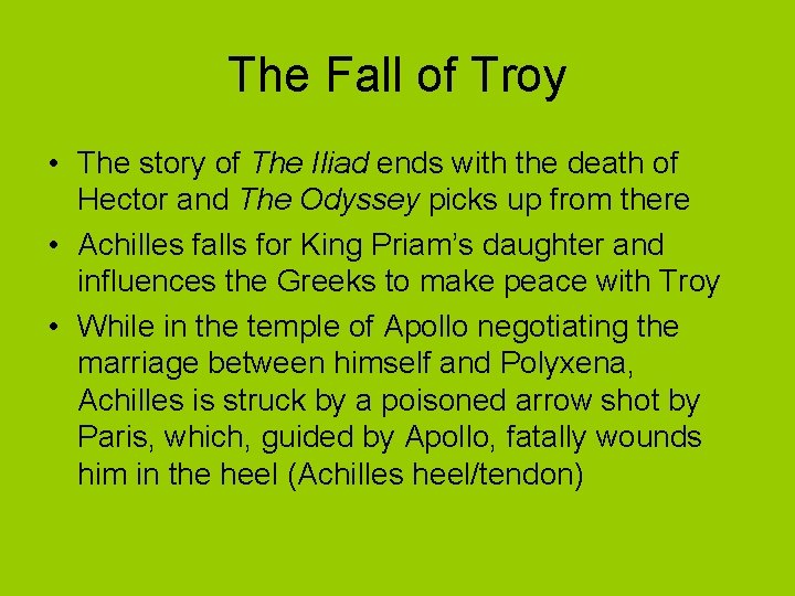 The Fall of Troy • The story of The Iliad ends with the death