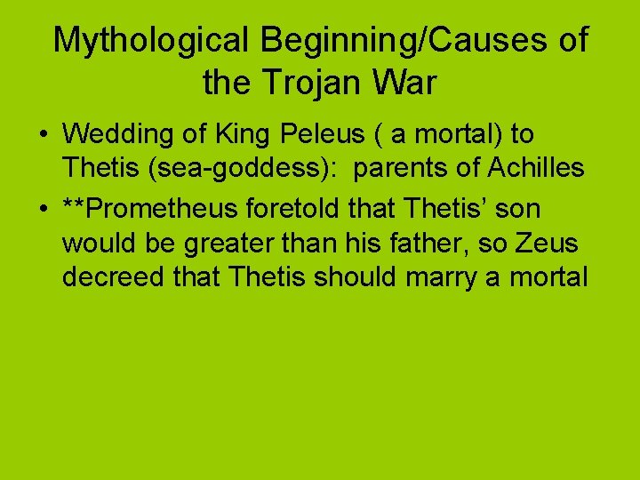 Mythological Beginning/Causes of the Trojan War • Wedding of King Peleus ( a mortal)