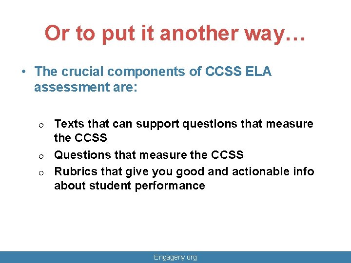 Or to put it another way… • The crucial components of CCSS ELA assessment