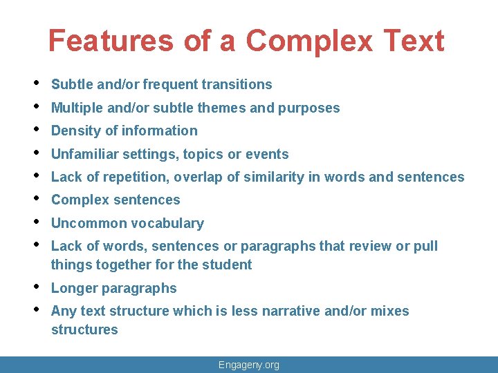 Features of a Complex Text • • Subtle and/or frequent transitions • • Longer