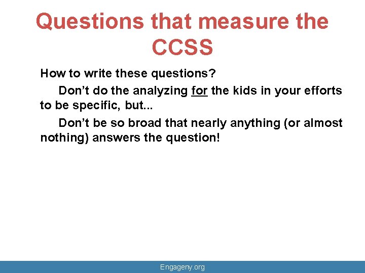 Questions that measure the CCSS How to write these questions? Don’t do the analyzing
