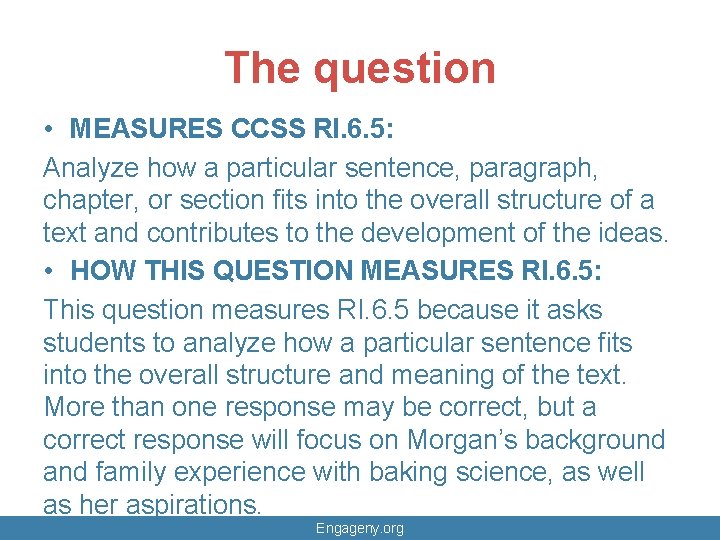 The question • MEASURES CCSS RI. 6. 5: Analyze how a particular sentence, paragraph,