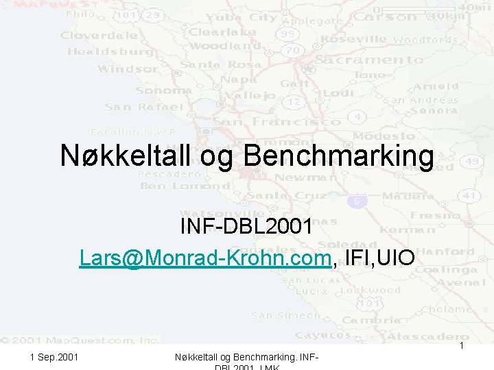 Nøkkeltall og Benchmarking INF-DBL 2001 Lars@Monrad-Krohn. com, IFI, UIO 1 1 Sep. 2001 Nøkkeltall