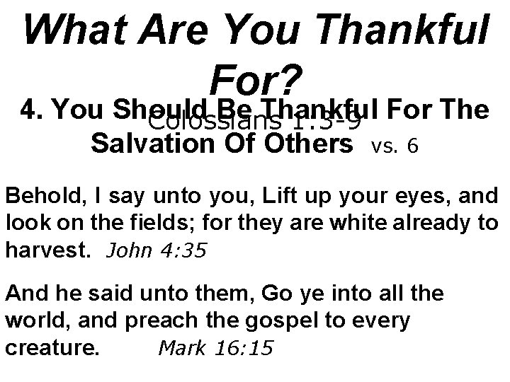 What Are You Thankful For? 4. You Should Be Thankful Colossians 1: 3 -9