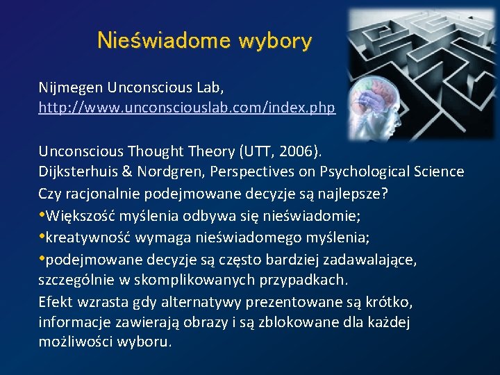 Nieświadome wybory Nijmegen Unconscious Lab, http: //www. unconsciouslab. com/index. php Unconscious Thought Theory (UTT,