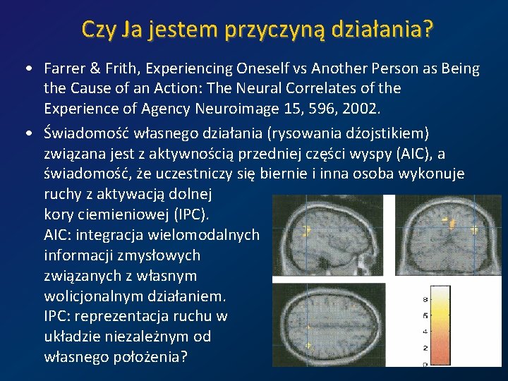 Czy Ja jestem przyczyną działania? • Farrer & Frith, Experiencing Oneself vs Another Person