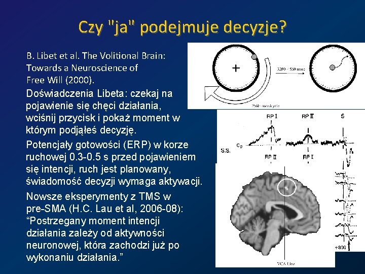 Czy "ja" podejmuje decyzje? B. Libet et al. The Volitional Brain: Towards a Neuroscience