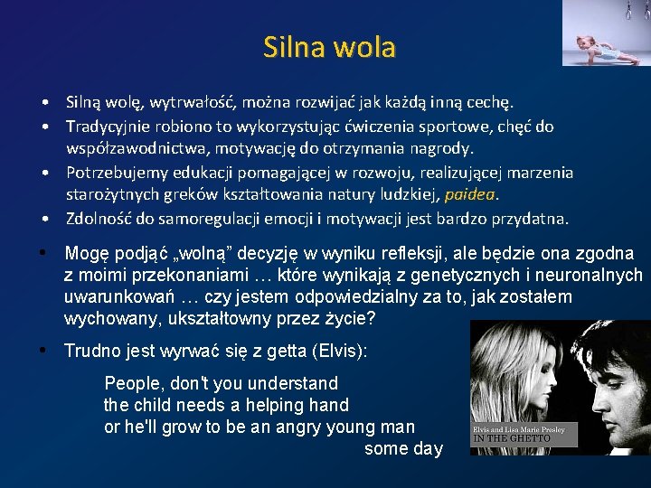 Silna wola • Silną wolę, wytrwałość, można rozwijać jak każdą inną cechę. • Tradycyjnie