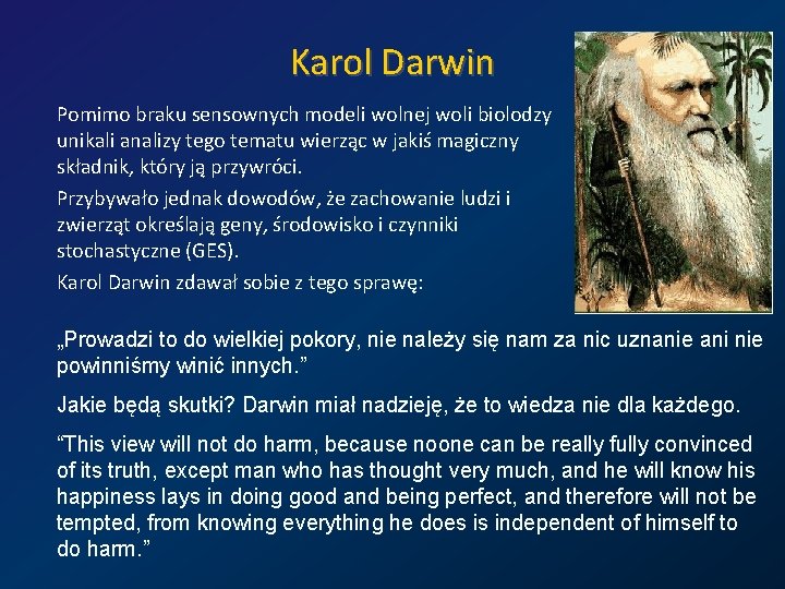 Karol Darwin Pomimo braku sensownych modeli wolnej woli biolodzy unikali analizy tego tematu wierząc